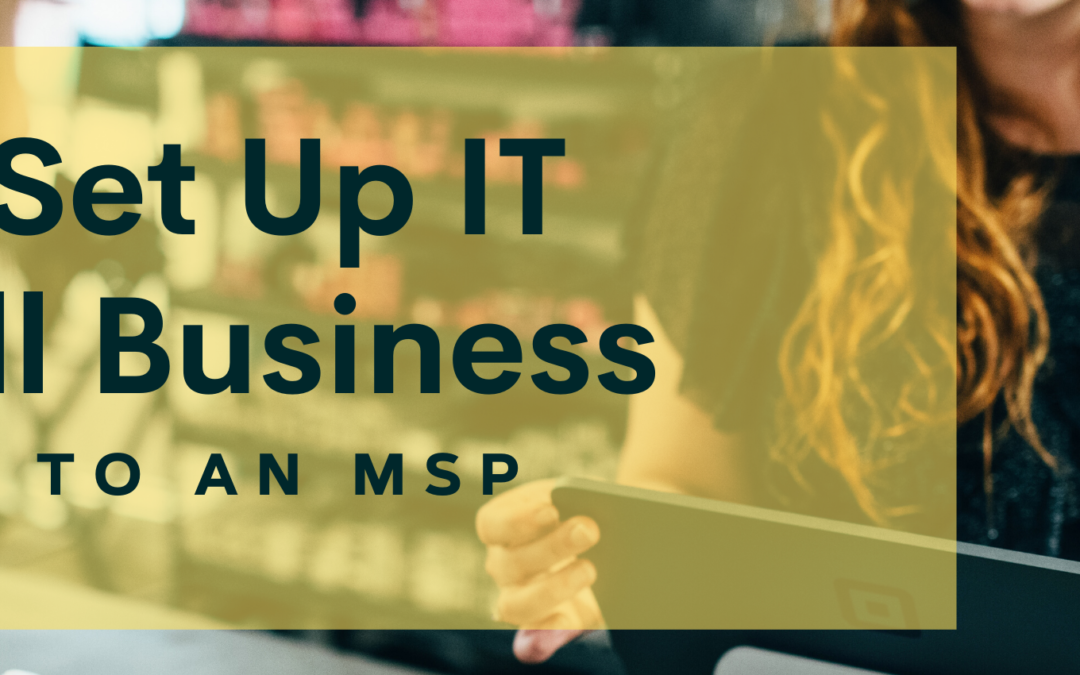 How to Set Up IT for a Small Business, According to a Managed Services Provider
