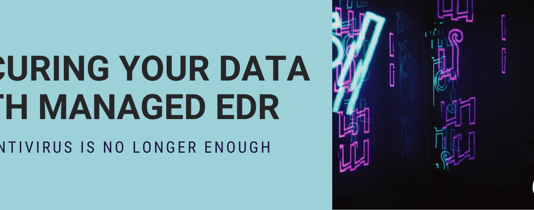What Managed EDR Can Do for Your Data Security That Anti-Virus Cannot