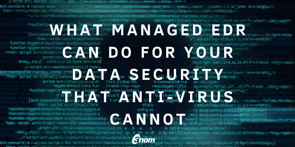 What Managed EDR Can Do for Your Data Security That Anti-Virus Cannot ...