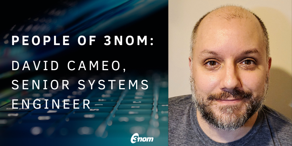 People of 3nom David Cameo, Senior Systems Engineer 3nom