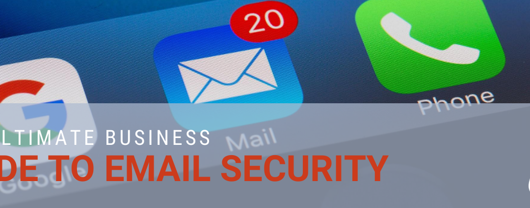 The Ultimate Guide to Email Security for Your Business