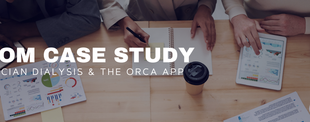 3nom Client Case Study: Physician Dialysis and the ORCA App