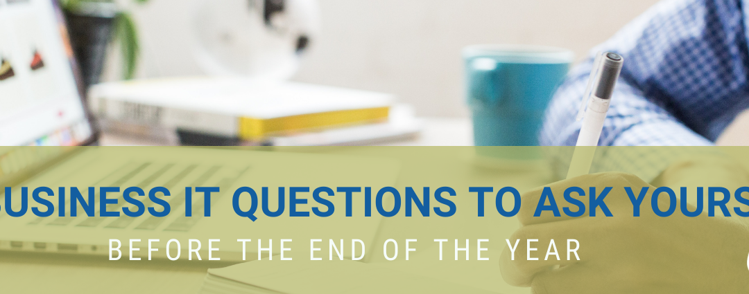 12 IT Questions Every Business Owner Should Ask Themselves Before the End of the Year