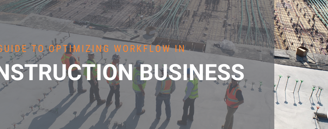 Field Guide to Optimizing Workflow in Construction Business