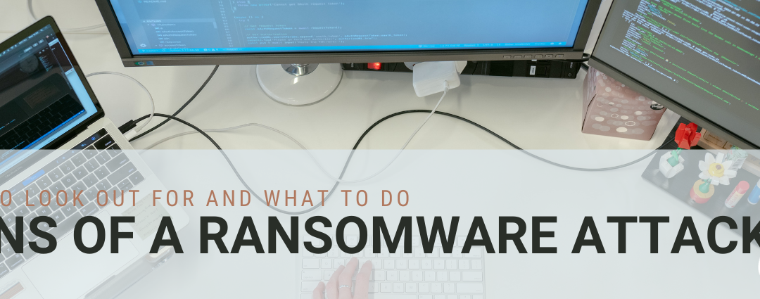 First Signs of a Ransomware Attack: What to Look Out For and What to Do